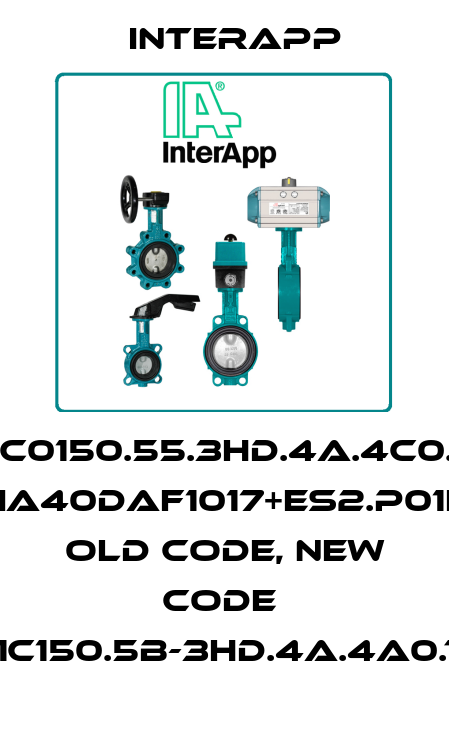 E1C0150.55.3HD.4A.4C0.TI +IA40DAF1017+ES2.P01H old code, new code  E1C150.5B-3HD.4A.4A0.TI InterApp