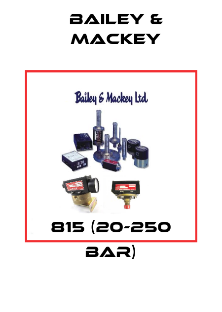 815 (20-250 bar) Bailey & Mackey