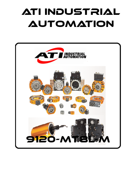 9120-MT8L-M ATI Industrial Automation