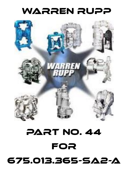 Part No. 44 for 675.013.365-SA2-A Warren Rupp