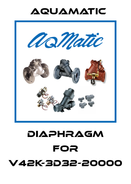 Diaphragm for V42K-3D32-20000 AquaMatic
