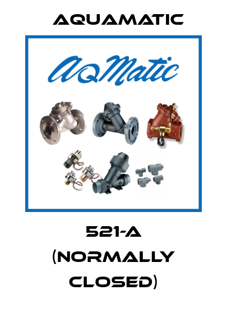 521-A (normally closed) AquaMatic