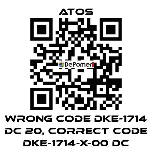 wrong code DKE-1714 DC 20, correct code DKE-1714-X-00 DC Atos