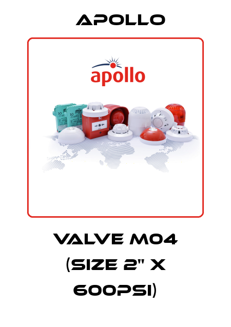 Valve M04 (size 2" x 600psi) Apollo