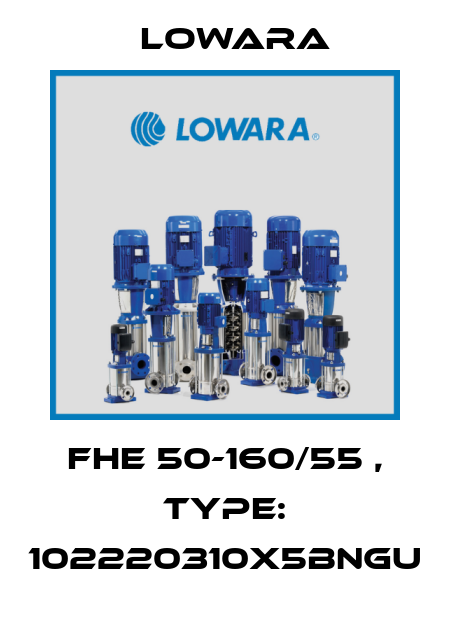 FHE 50-160/55 , Type: 102220310X5BNGU Lowara