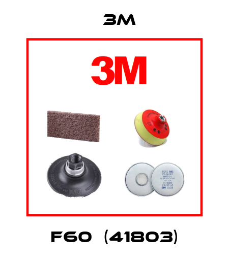F60  (41803) 3M