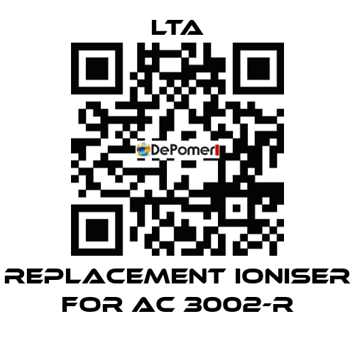replacement ioniser for AC 3002-R LTA