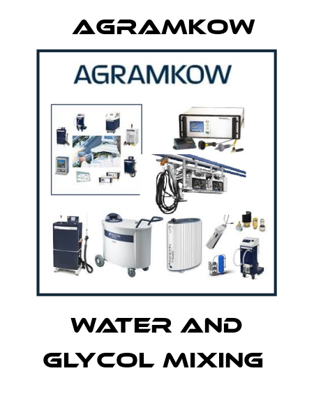 WATER AND GLYCOL MIXING  Agramkow