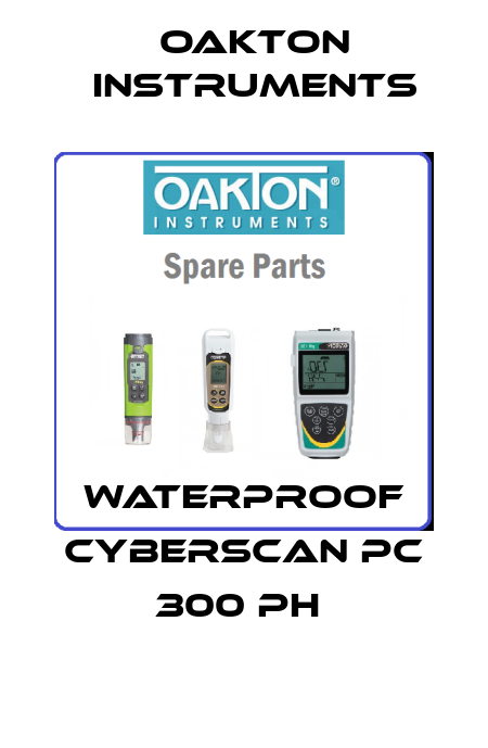 WATERPROOF CYBERSCAN PC 300 PH  Oakton Instruments