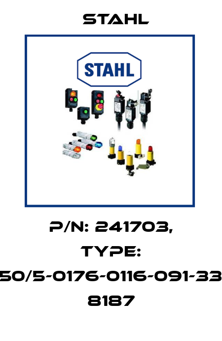 P/N: 241703, Type: 8150/5-0176-0116-091-3311+ 8187 Stahl