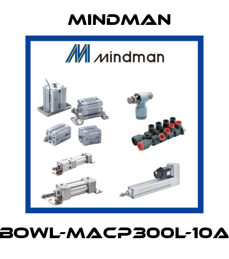 BOWL-MACP300L-10A Mindman