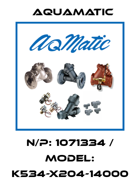 N/P: 1071334 / MODEL: K534-X204-14000 AquaMatic