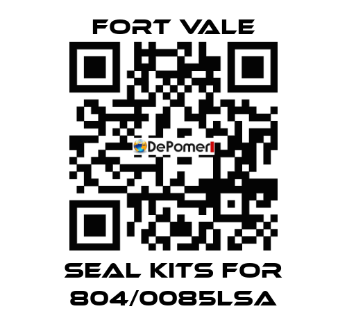 seal kits for 804/0085LSA Fort Vale