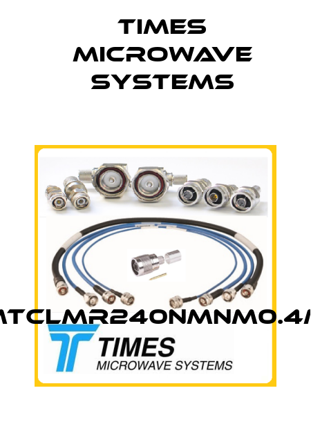MTCLMR240NMNM0.4M Times Microwave Systems