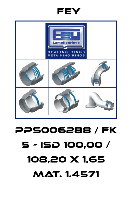 PPS006288 / FK 5 - ISD 100,00 / 108,20 x 1,65 Mat. 1.4571 Fey