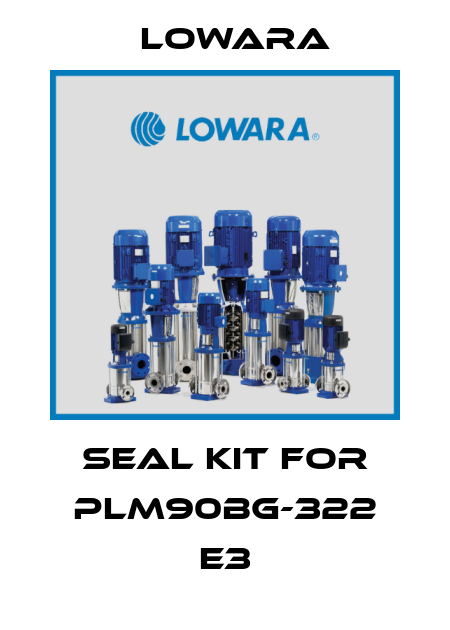 seal kit for PLM90BG-322 E3 Lowara