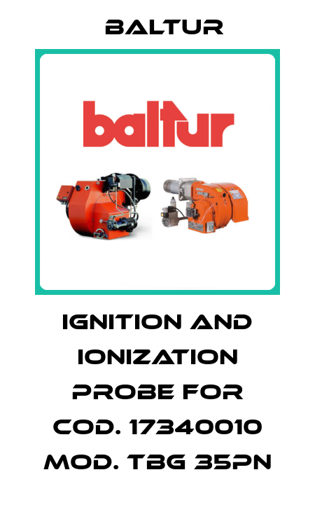 ignition and ionization probe for Cod. 17340010 Mod. TBG 35PN Baltur
