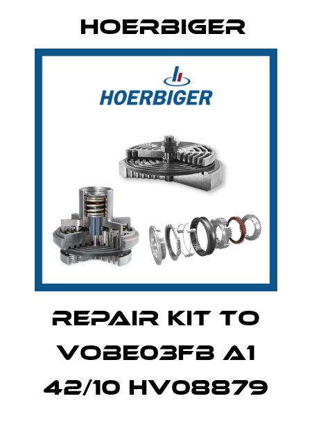 Repair kit to VOBE03FB A1 42/10 HV08879 Hoerbiger