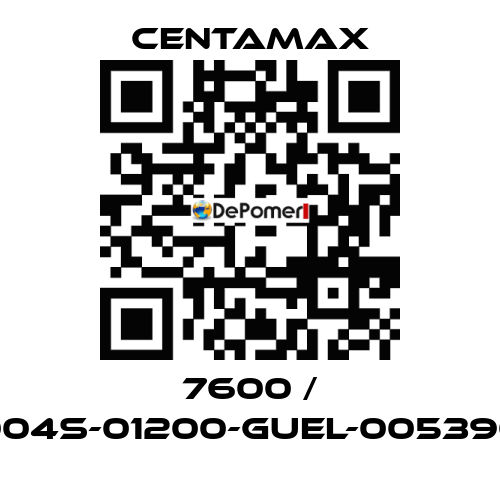 7600 / 004S-01200-GUEL-005390 CENTAMAX