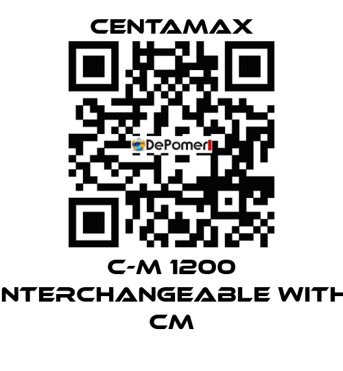 C-M 1200 interchangeable with CM CENTAMAX