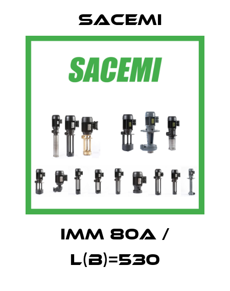 IMM 80A / L(B)=530 Sacemi