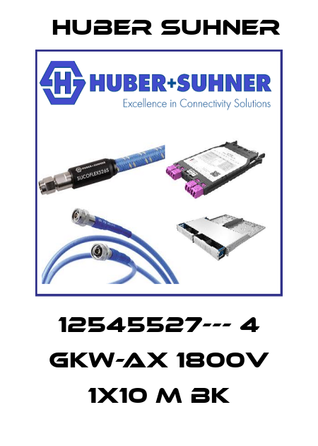 12545527--- 4 GKW-AX 1800V 1X10 M BK Huber Suhner