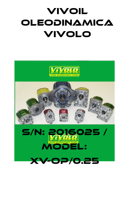 S/N: 2016025 / MODEL: XV-OP/0.25 Vivoil Oleodinamica Vivolo