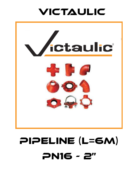 pipeline (L=6m) PN16 - 2” Victaulic