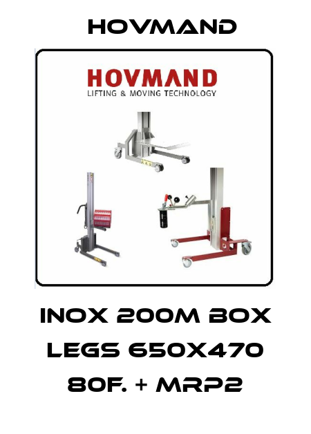 INOX 200M BOX LEGS 650X470 80F. + MRP2 HOVMAND