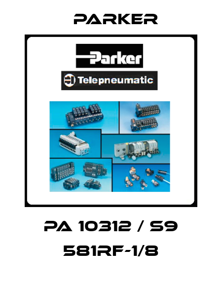 PA 10312 / S9 581RF-1/8 Parker