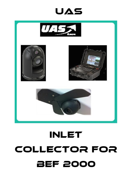 Inlet collector for BEF 2000 Uas