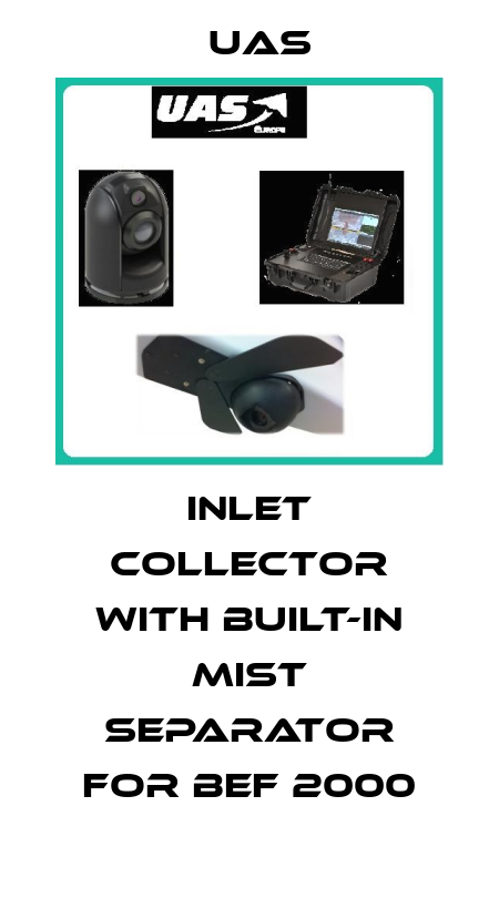 Inlet collector with built-in mist separator for BEF 2000 Uas
