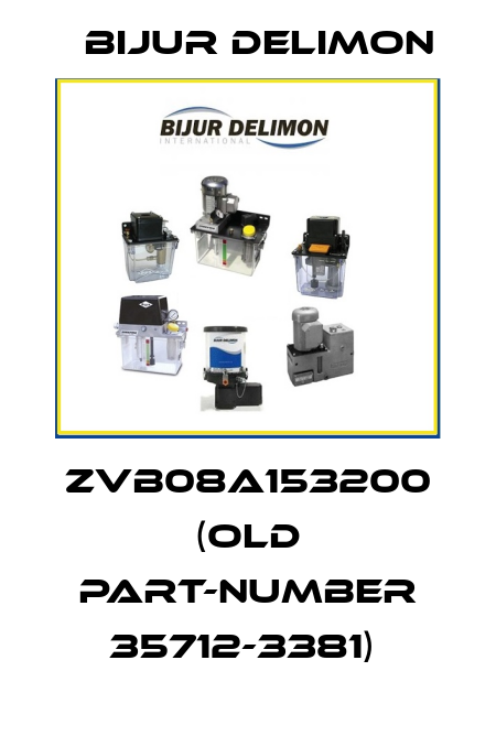 ZVB08A153200 (OLD PART-NUMBER 35712-3381)  Bijur Delimon