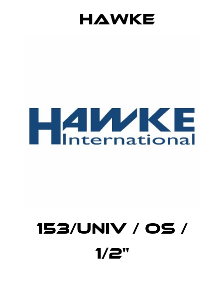 153/UNIV / OS / 1/2" Hawke