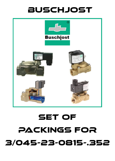 Set of packings for 3/045-23-0815-.352 Buschjost