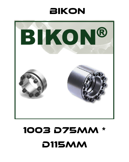 1003 d75mm * D115mm Bikon