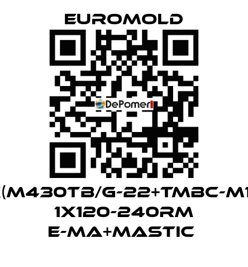 3X(M430TB/G-22+TMBC-M16),  1X120-240RM E-MA+MASTIC  EUROMOLD