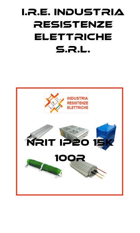 NRIT IP20 15K 100R I.R.E. INDUSTRIA RESISTENZE ELETTRICHE S.r.l.