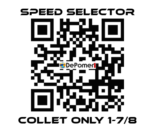 Collet only 1-7/8 Speed Selector