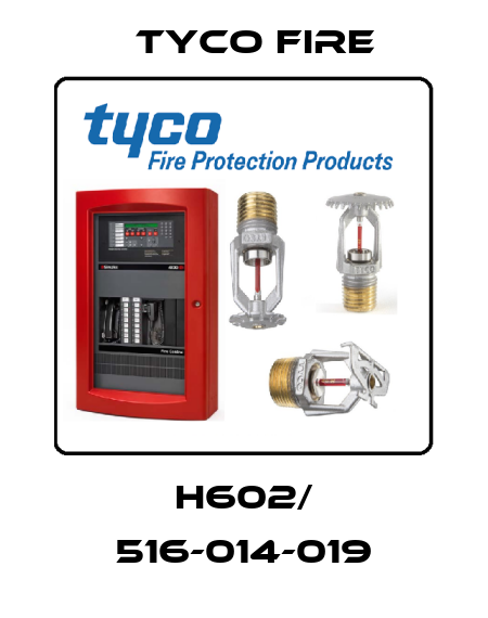 H602/ 516-014-019 Tyco Fire