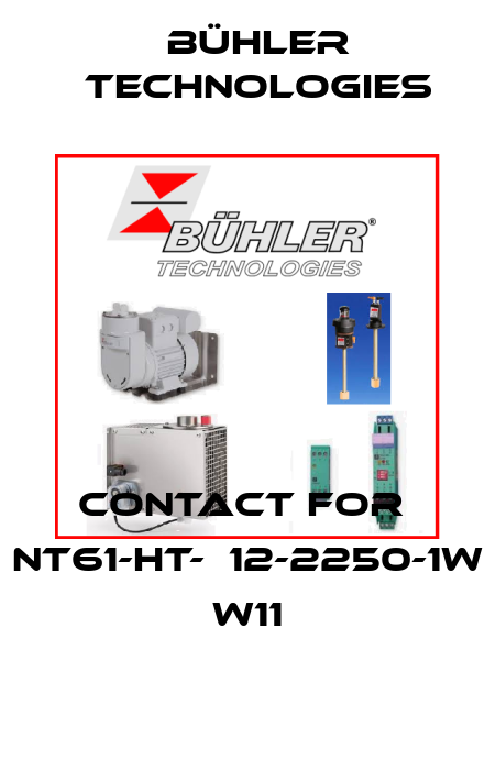 Contact for  NT61-HT-М12-2250-1W W11 Bühler Technologies