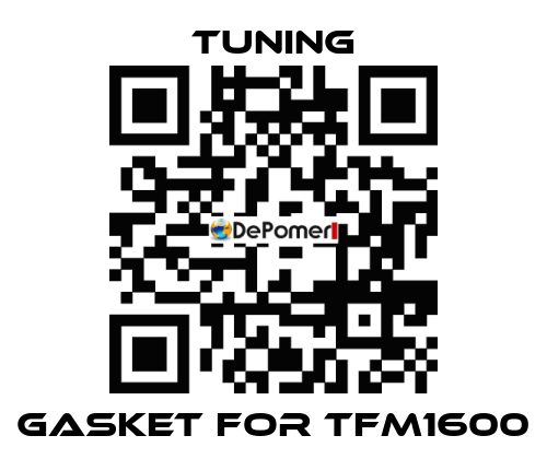 Gasket for TFM1600 Tuning