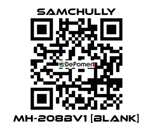 MH-208BV1 [Blank] Samchully