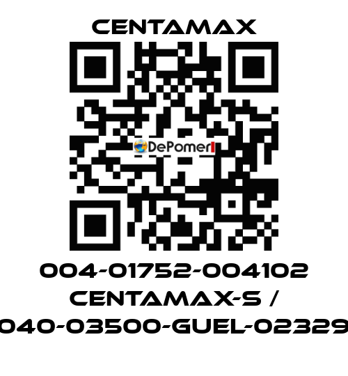 004-01752-004102 CENTAMAX-S / 0040-03500-GUEL-023294 CENTAMAX