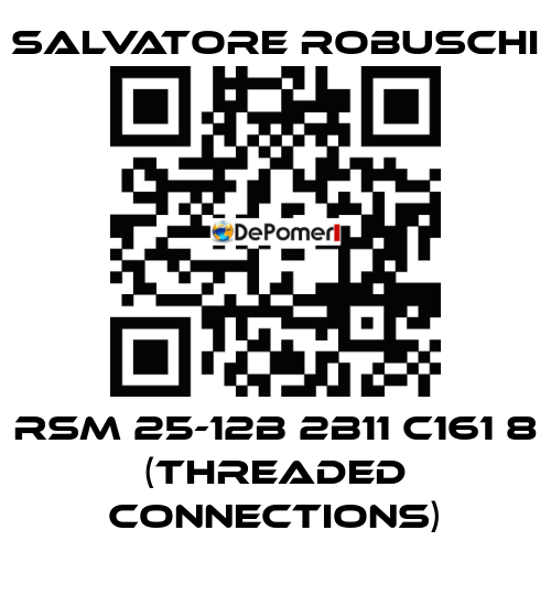 RSM 25-12B 2B11 C161 8 (threaded connections) SALVATORE ROBUSCHI