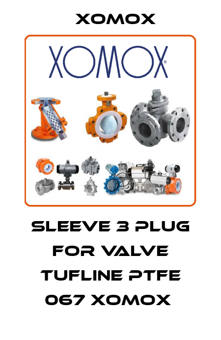 SLEEVE 3 PLUG FOR VALVE TUFLINE PTFE 067 XOMOX  Xomox