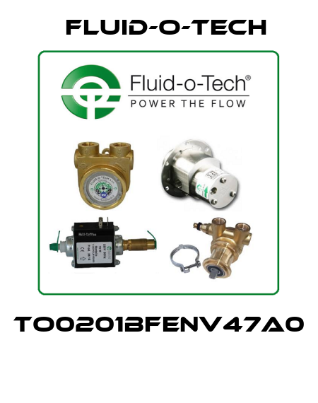 TO0201BFENV47A0    Fluid-O-Tech