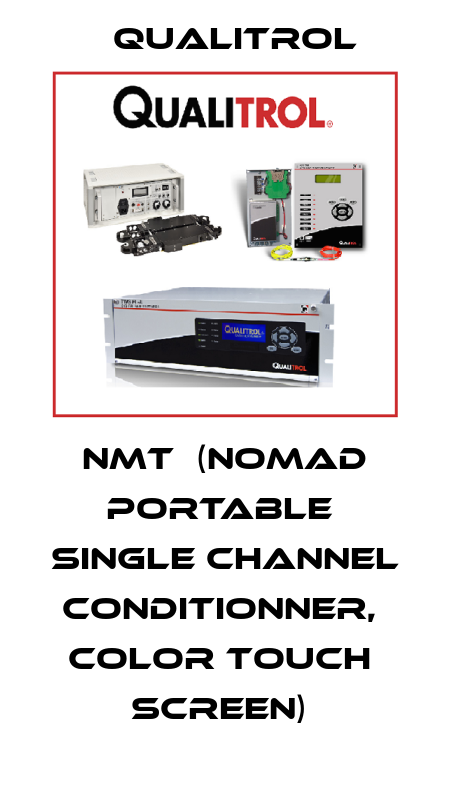 NMT  (NOMAD PORTABLE  SINGLE CHANNEL  CONDITIONNER,  COLOR TOUCH  SCREEN)  Qualitrol