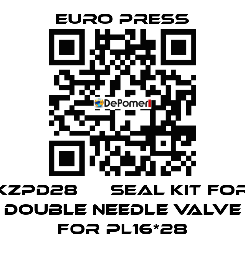 KZPD28      SEAL KIT FOR DOUBLE NEEDLE VALVE FOR PL16*28 Euro Press