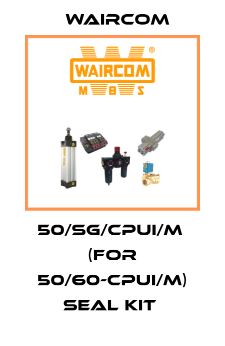 50/SG/CPUI/M  (for 50/60-CPUI/M) seal kit  Waircom